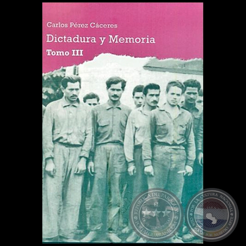 DICTADURA Y MEMORIA  Tomo III - Autor: CARLOS PÉREZ CÁCERES - Año 2019
